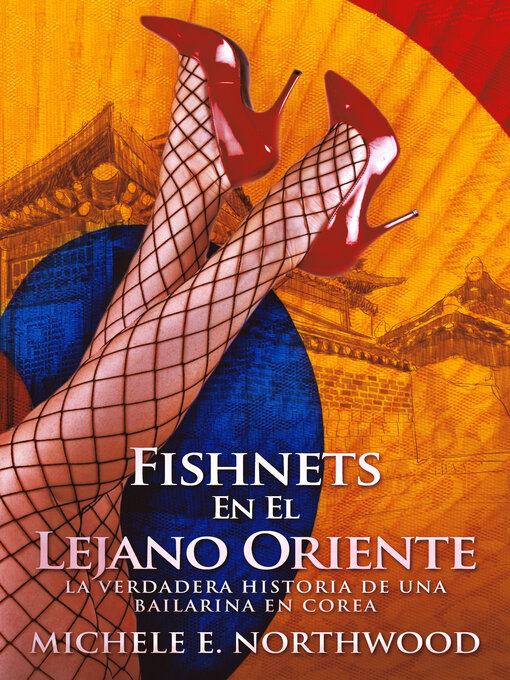 Title details for Fishnets--En El Lejano Oriente by Michele E. Northwood - Available